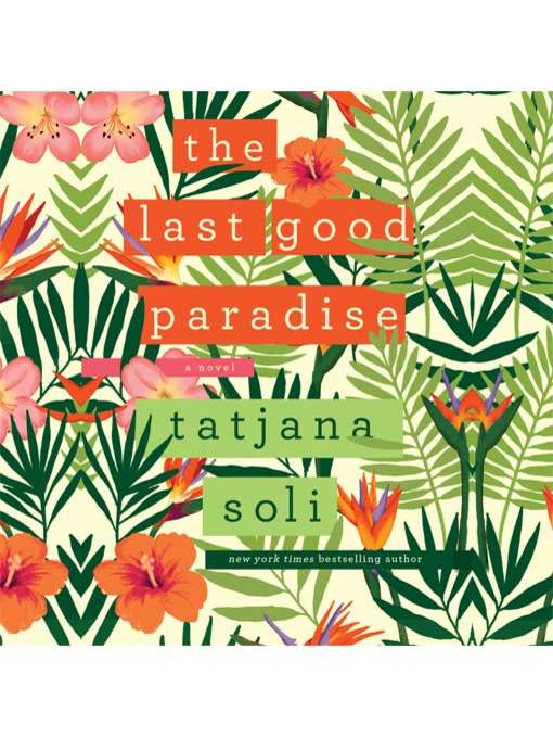 Title details for The Last Good Paradise by Tatjana Soli - Available
